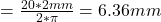 =\frac{20*2mm}{2*\pi}=6.36mm